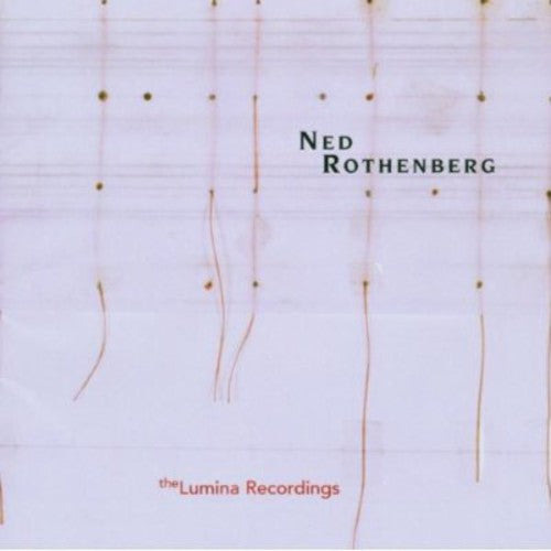 Rothenberg, Ned: Solo Works: The Lumina Recordings