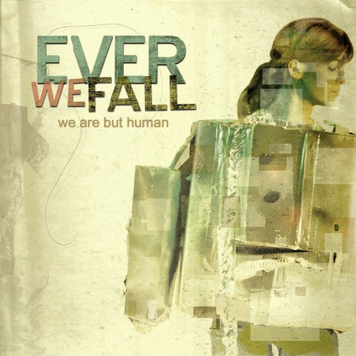 Ever We Fall: We Are But Human