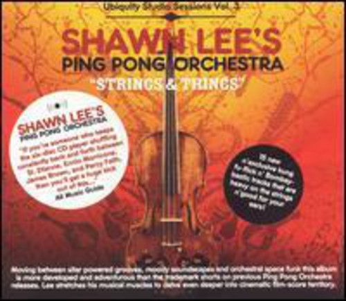 Lee, Shawn / Ping Pong Orchestra: Strings and Things, Ubiquity Studio Sessions, Vol. 3