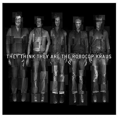 Robocop Kraus: They Think They Are the Robocop Kraus