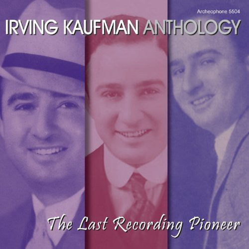 Kaufman, Irving: Anthology: The Last Recording Pioneer