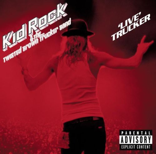 Kid Rock: Live Trucker