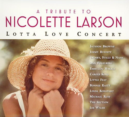 Tribute to Nicolette Larson: Lotta Love Concert: Tribute to Nicolette Larson: Lotta Love Concert