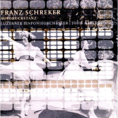 Schreker / Lucerne Symphony Orchestra / Axelrod: Dance Expressions