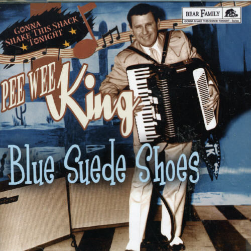 King, Pee Wee: Blue Suede Shoes: Gonna Shake This Shack Tonight