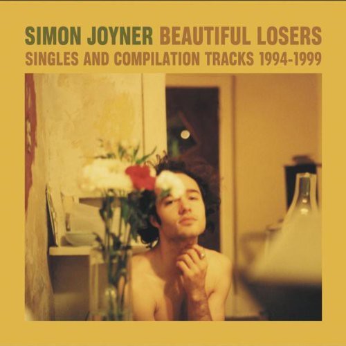 Joyner, Simon: Beautiful Losers: Singles and Compilation Tracks 1994-1999