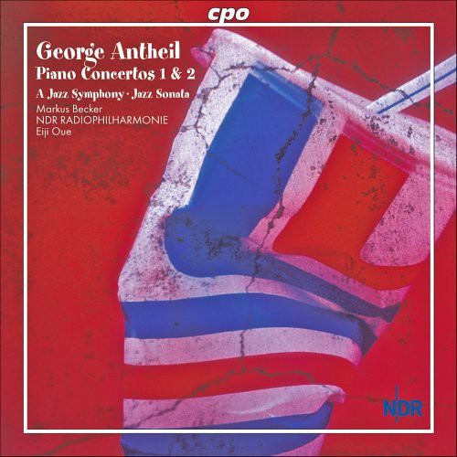 Antheil / Ndr Radiophilharmonie / Oue: Piano Concertos 1 & 2