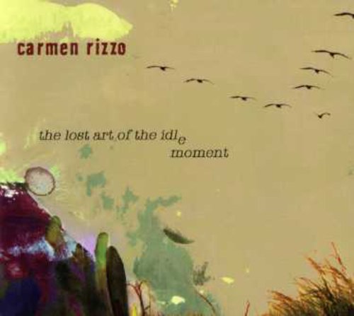 Rizzo, Carmen: Lost Art of the Idle Moment