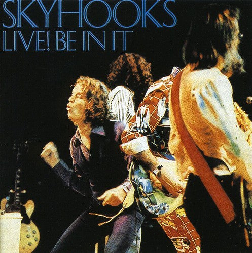 Skyhooks: Live: Be in It