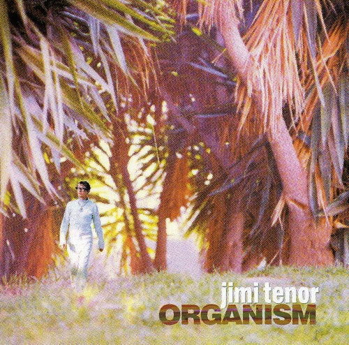 Tenor, Jimi: Organism