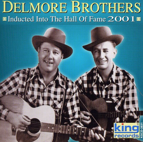 Delmore Brothers: Inducted Into the Country Music Hall of Fame 2001