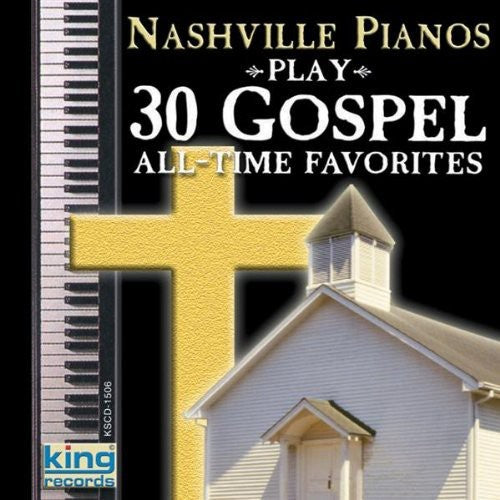 Nashville Pianos: Play 30 Gospel All-Time Favorites