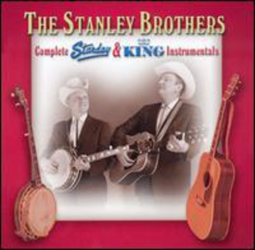 Stanley Brothers: Complete Starday and King Instrumentals