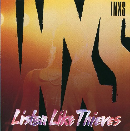 INXS: Listen Like Thieves