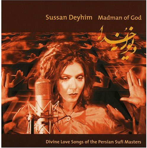 Deyhim, Sussan: Madman of God