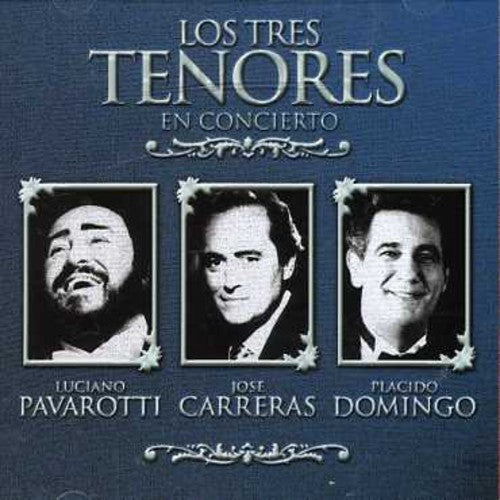 Carreras/Domingo/Pavarotti: Los Tres Tenores en Concierto