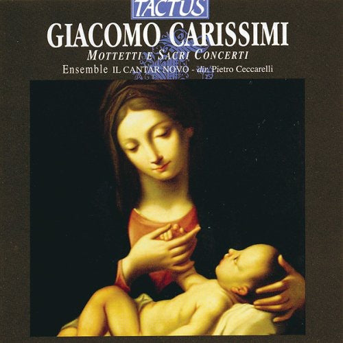 Carissimi / Ensemble II Cantar Novo / Ceccarelli: Motets & Sacred Concertos