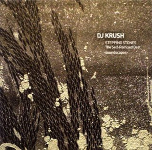 DJ Krush: Stepping Stones Self-Remixed Best
