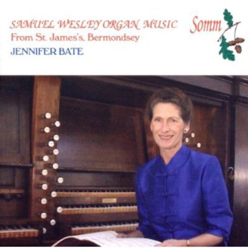 Wesley / Bate: Organ Music of Samuel Wesley