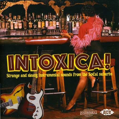 Intoxica: Strange & Sleazy Instrumental / Various: Intoxica: Strange and Sleazy Instrumental Sounds From The SoCal Suburbs