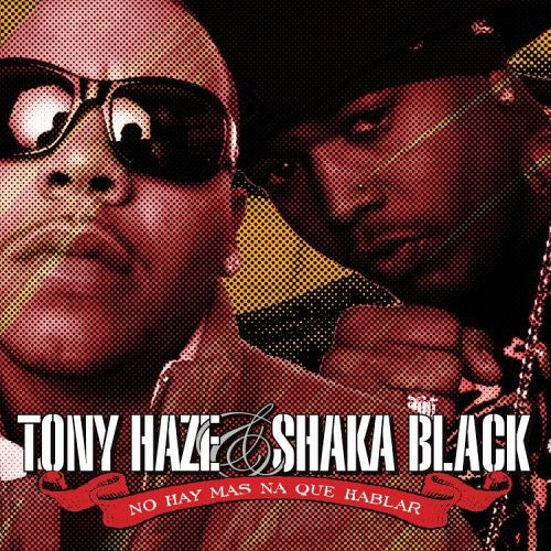 Haze, Tony / Black, Shaka: No Hay Mas Na Que Hablar