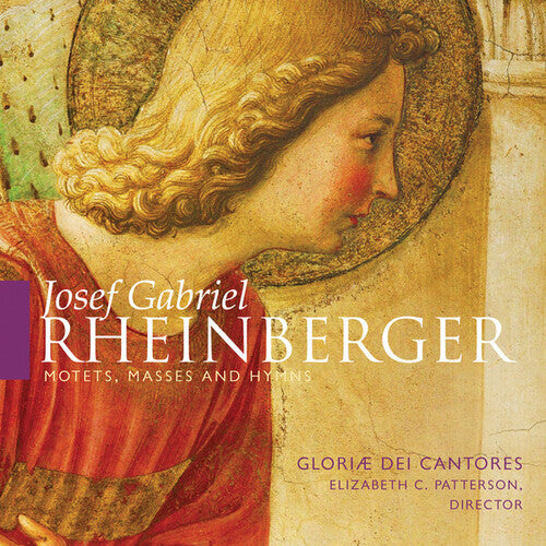 Rheinberger / Gloriae Dei Cantores / Patterson: Josef Gabriel Rheinberger Motets Masses & Hymns