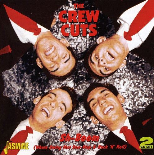 Crew Cuts: Sh-Boom (Where Swing Met Doo-Wop & Rock N Roll)