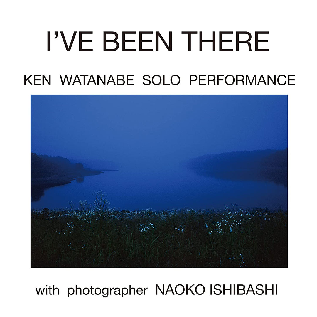 Watanabe, Ken: I'Ve Been There