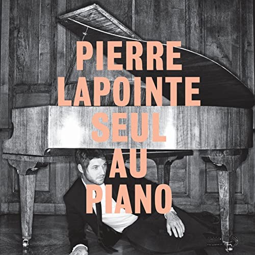 Lapointe, Pierre: Pierre Lapointe Seul Au Piano