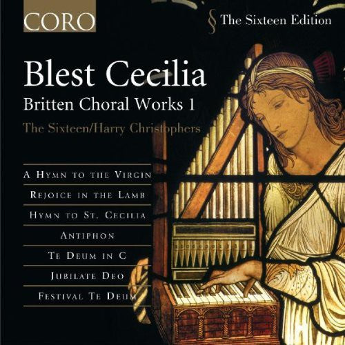 Britten / Sixteen / Christophers: Blest Cecilia: Britten Choral Works 1