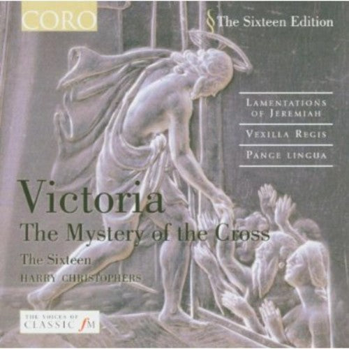 Victoria / Sixteen / Christophers: Mystery of the Cross: Lamentations