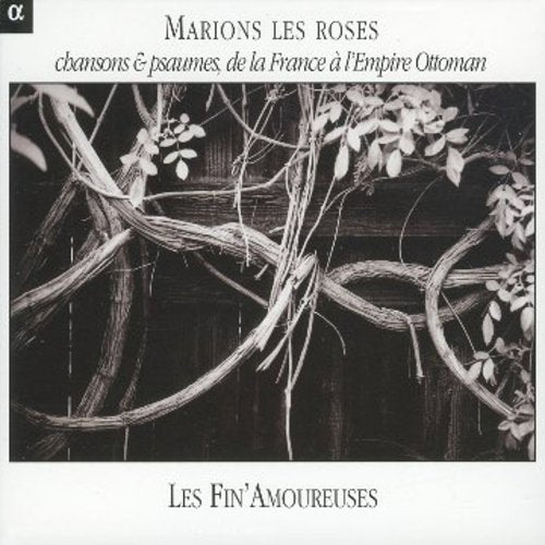 Les Fin'Amoureuses Ensemble: Marions Les Roses