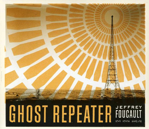 Foucault, Jeffrey: Ghost Repeater