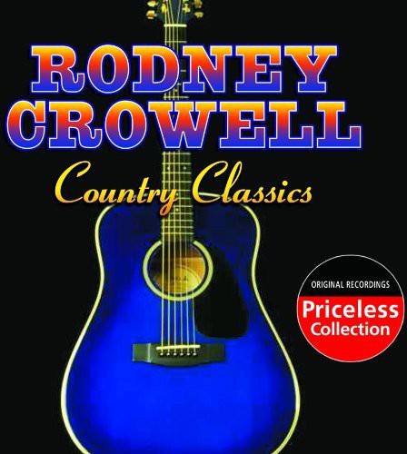Crowell, Rodney: Country Classics