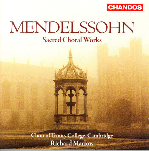 Mendelssohn / Choir of Trinity College / Marlow: Sacred Choral Works: Six Motets Op 79