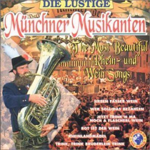 Die Lustige Munchen Musikanten: Most Beautiful Rhein & Wein Songs