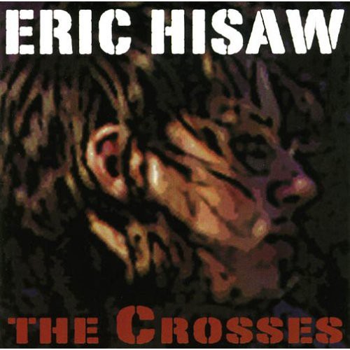 Hisaw, Eric: The Crosses