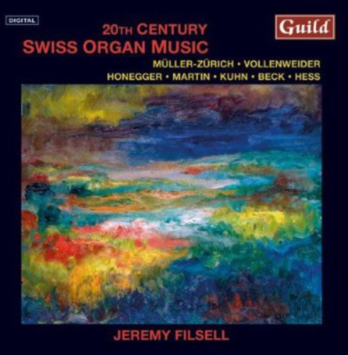 Muller-Zurich / Honegger / Vollenweider / Martin: 20th Century Swiss Organ Music