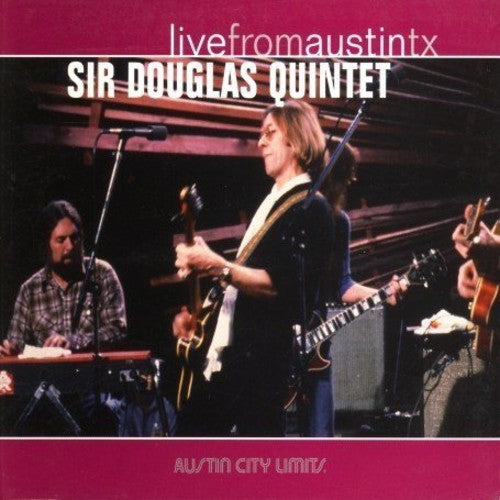 Sir Douglas Quintet: Live from Austin Texas