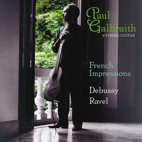 Galbraith, Paul / Debussy / Ravel: French Impressions
