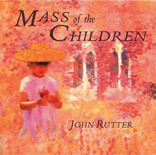 Rutter / Cambridge Singers / Lunn / Williams: Mass of the Children