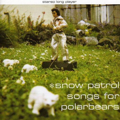 Snow Patrol: Songs for Polarbears