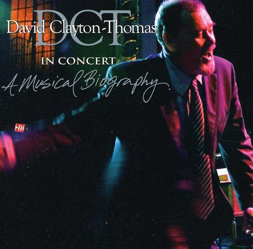 Clayton-Thomas, David: In Concert: A Musical Biography