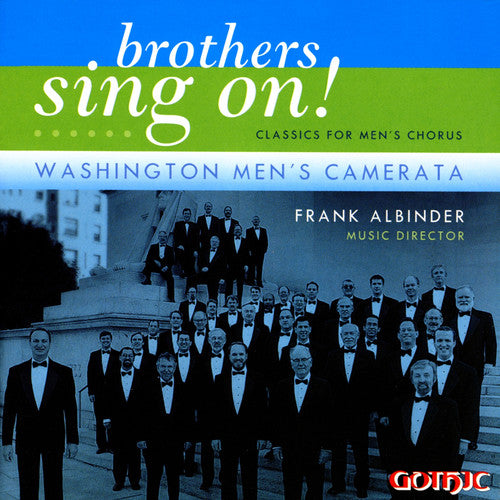 Washington Men's Camerata: Brothers Sing on: Classics for Men's Choir
