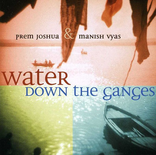 Joshua, Prem & Vyas, Manish: Water Down the Ganges