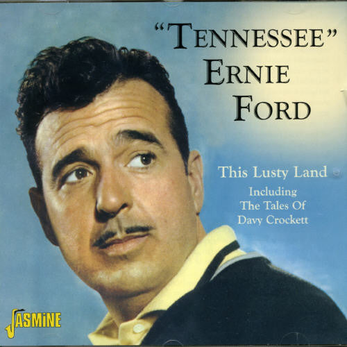 Ford, Tennessee Ernie: This Lusty Land/Tales Of Davy Crockett/Tennessee Ernie Ford