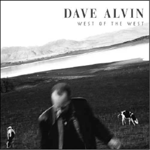 Alvin, Dave: West of the West