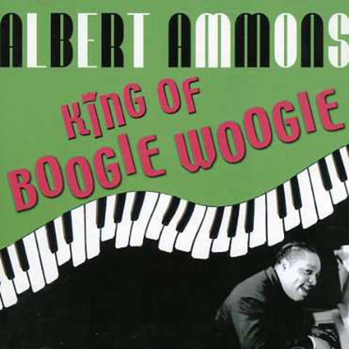 Ammons, Albert: King of Boogie Woogie