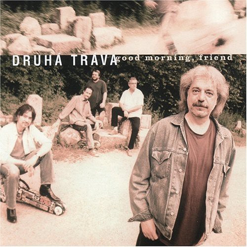 Druha Trava: Good Morning, Friend