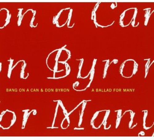 Byron, Don / Bang on a Can: A Ballad For Many